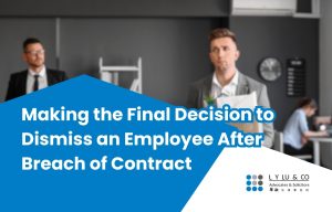 Making the Final Decision to Dismiss an Employee After Breach of Contract